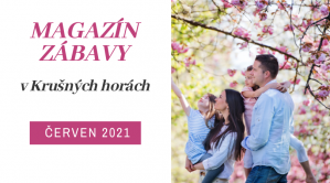 MAGAZÍN ZÁBAVY NA ČERVEN 2021 MAGAZÍN ZÁBAVY NA ČERVEN 2021