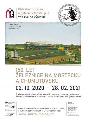 VÝSTAVA 150 LET ŽELEZNICE NA MOSTECKU A CHOMUTOVSKU 2.10.2020 - 2.1.2022