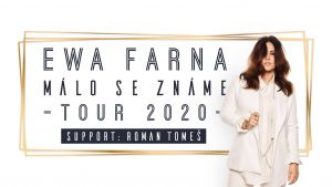 EWA FARNA "MÁLO SE ZNÁME" TOUR 2020 - 1.12.2021