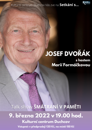 JOSEF DVOŘÁK s hostem Marií Formáčkovou/Talk show ŠMÁTRÁNÍ V PAMĚTI, 9. 3. 2022