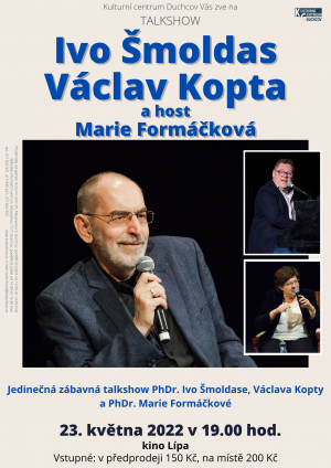 IVO ŠMOLDAS, VÁCLAV KOPTA a host Marie Formáčková, 23. 5. 2022