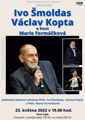 IVO ŠMOLDAS, VÁCLAV KOPTA  a host Marie Formáčková, 23. 5. 2022