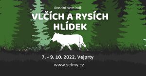 ÚVODNÍ SEMINÁŘ VLČÍCH A RYSÍCH HLÍDEK 7.-9.10.2022