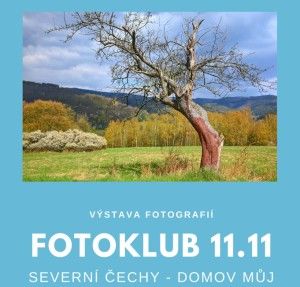 FOTOVÝSTAVA SEVERNÍ ČECHY - DOMOV MŮJ 8.9. - 28.9.2022