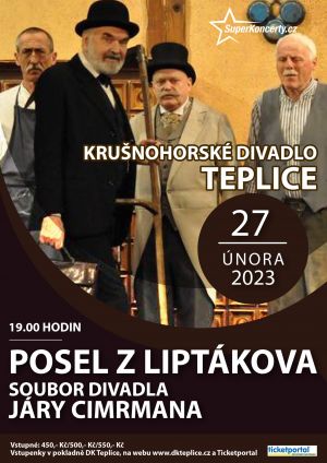 POSEL Z LIPTÁKOVA, SOUBOR DIVADLA JÁRY CIMRMANA 27.2.2023