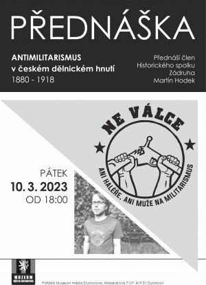 PŘEDNÁŠKA ANTIMILITARISMUS v českém dělnickém hnutí 1880 - 1918, 10. 3. 2023