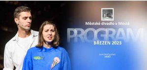 PROGRAM BŘEZEN - DIVADLO MOST 2023