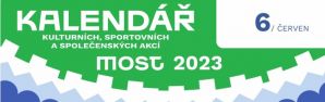 KALENDÁŘ KULTURNÍCH, SPORTOVNÍCH A SPOLEČENSKÝCH AKCÍ V MOSTĚ – ČERVEN 2023