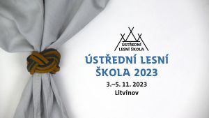 ÚSTŘEDNÍ LESNÍ ŠKOLA  3.- 5. 11. 2023