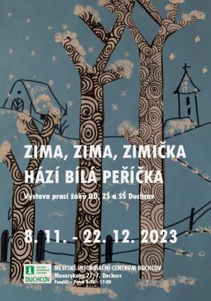 ZIMA, ZIMA, ZIMIČKA HÁZÍ BÍLÁ PEŘÍČKA, 8. 11. - 22. 12. 2023