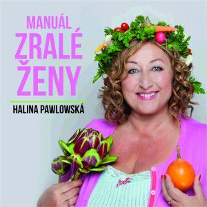 HALINA PAWLOWSKÁ - MANUÁL ZRALÉ ŽENY 20. 3. 2024