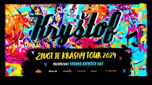 KRYŠTOF - ŽIVOT JE KRÁSNÝ TOUR 2024    28. 2. 2024