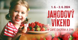 JAHODOVÝ VÍKEND V CAFÉ DVOŘÁK A SYN 1. -2. 6. 2024
